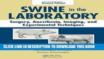 Best Seller Swine in the Laboratory: Surgery, Anesthesia, Imaging, and Experimental Techniques,