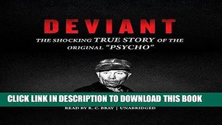 Read Now Deviant: The Shocking True Story of Ed Gein, the Original 