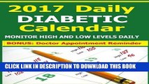 Ebook 2017 Daily Diabetic Calendar: BONUS: Doctor Appointment Reminder - Keep Record of Daily High