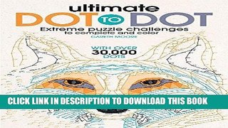 Read Now Ultimate Dot to Dot: Extreme Puzzle Challenge PDF Online