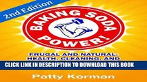 Read Now Baking Soda Power! Frugal and Natural: Health, Cleaning, and Hygiene Secrets of Baking