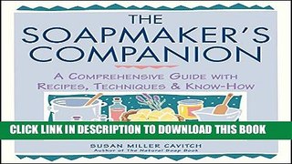 Read Now The Soapmaker s Companion: A Comprehensive Guide with Recipes, Techniques   Know-How