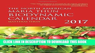 Read Now The North American Maria Thun Biodynamic Calendar: 2017 Download Online