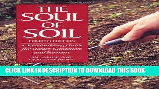Read Now The Soul of Soil: A Soil-Building Guide for Master Gardeners and Farmers, 4th Edition