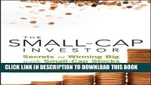 [Free Read] The Small-Cap Investor: Secrets to Winning Big with Small-Cap Stocks Free Online