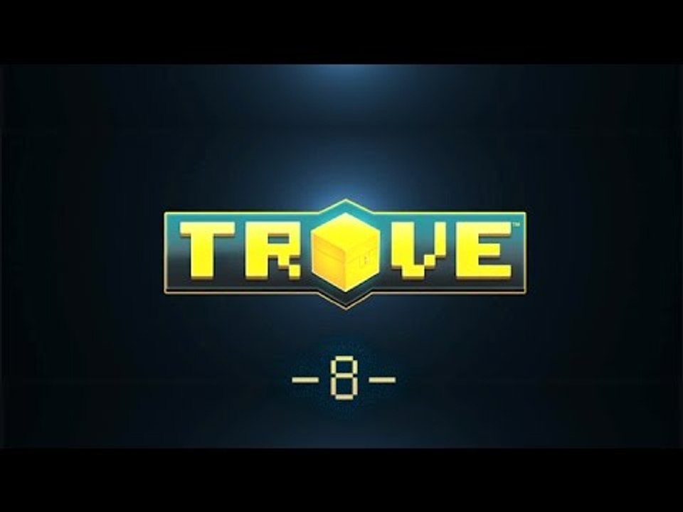 Trove Sorozat Fezzerrel: #8