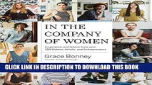 Read Now In the Company of Women: Inspiration and Advice from over 100 Makers, Artists, and