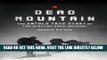 [EBOOK] DOWNLOAD Dead Mountain: The Untold True Story of the Dyatlov Pass Incident READ NOW