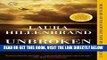 [EBOOK] DOWNLOAD Unbroken: A World War II Story of Survival, Resilience, and Redemption READ NOW
