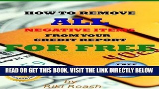 [EBOOK] DOWNLOAD How to Remove ALL Negative Items from your Credit Report PDF
