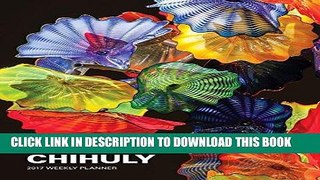 Ebook Chihuly 2017 Weekly Planner Free Download