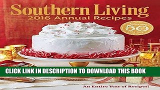 Best Seller Southern Living 2016 Annual Recipes: Every Single Recipe from 2016 (Southern Living