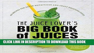 Best Seller The Juice Lover s Big Book of Juices: 425 Recipes for Super Nutritious and Crazy