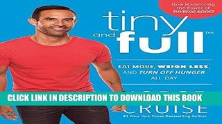 Best Seller Tiny and Full: Eat More, Weigh Less, and Turn Off Hunger All Day Free Read