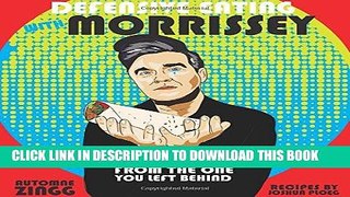 Ebook Defensive Eating with Morrissey: Vegan Recipes from the One You Left Behind (Vegan