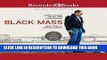 Ebook Black Mass: Whitey Bulger, The FBI, and a Devil s Deal Free Download