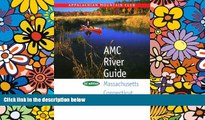 Must Have  AMC River Guide:  Massachusetts/Connecticut/Rhode Island, 3rd  READ Ebook Full Ebook