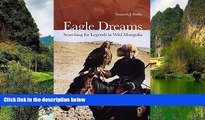 Deals in Books  Eagle Dreams: Searching for Legends in Wild Mongolia  Premium Ebooks Online Ebooks