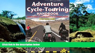 READ FULL  Adventure Cycle-Touring Handbook, 2nd: Worldwide Cycling Route   Planning Guide