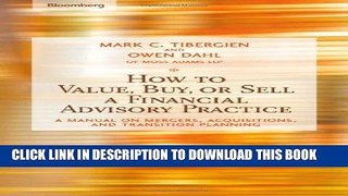 [Free Read] How to Value, Buy, or Sell a Financial Advisory Practice: A Manual on Mergers,