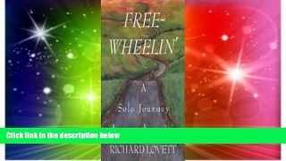 Must Have  Free-Wheelin : A Solo Journey Across America  READ Ebook Full Ebook