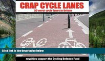 Full [PDF]  Crap Cycle Lanes: 50 Worst Cycle Lanes in Britain  READ Ebook Full Ebook