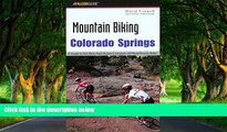 READ NOW  Mountain Biking Colorado Springs: A Guide To The Pikes Peak Region s Greatest Off-Road