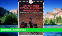 Must Have  Adventure Cycle-Touring Handbook: A Worldwide Cycling Route   Planning Guide  READ