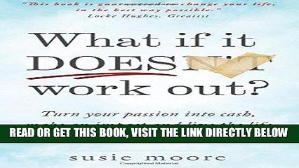 [PDF] What If It Does Work Out?: Turn your passion into cash, make an impact in the world and live