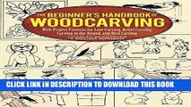 Read Now The Beginner s Handbook of Woodcarving: With Project Patterns for Line Carving, Relief