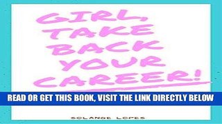 [PDF] Girl, Take Back Your Career!: 7 Steps to Reclaim Your Power at Work Full Collection