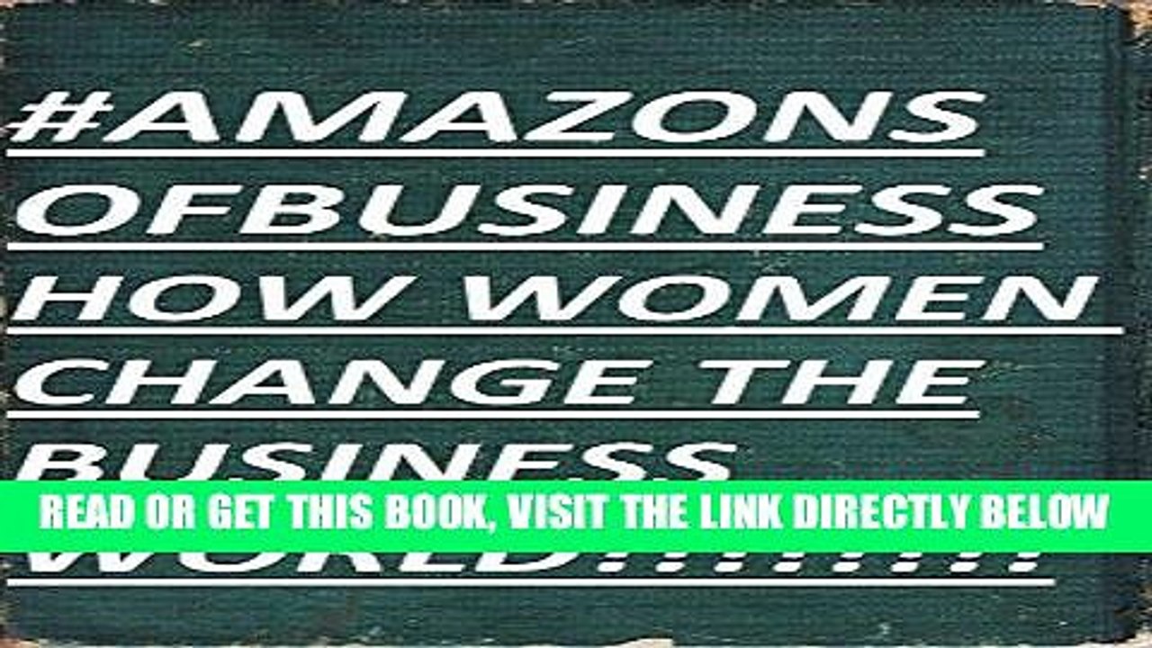 [PDF] Amazons of Business: How Women Change the Business World (Best Business Books Book 29)