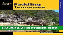 Ebook Paddling Tennessee: A Guide to 38 of the State s Greatest Paddling Adventures (Paddling