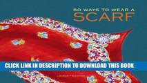 Read Now 50 Ways to Wear a Scarf PDF Book