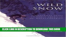 Best Seller Wild Snow: A Historical Guide to North American Ski Mountaineering : With 54 Selected
