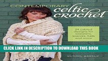 Read Now Contemporary Celtic Crochet: 24 Cabled Designs for Sweaters, Scarves, Hats and More