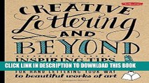 Read Now Creative Lettering and Beyond: Inspiring tips, techniques, and ideas for hand lettering