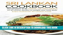 [Free Read] Sri Lankan Cookbook to Enjoy the Taste of Sri Lanka: 25 Sri Lankan Recipes to Delight