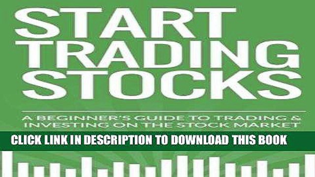 [Free Read] Start Trading Stocks: A Beginner s Guide to Trading Investing on the Stock Market