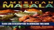 [Free Read] American Masala: 125 New Classics from My Home Kitchen Free Online