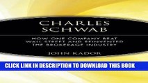 [Free Read] Charles Schwab: How One Company Beat Wall Street and Reinvented the Brokerage Industry