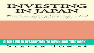[Free Read] Investing in Japan: There is no stock market as undervalued and as misunderstood as