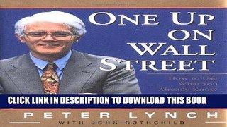 [Free Read] One Up On Wall Street: How To Use What You Already Know To Make Money In The Market