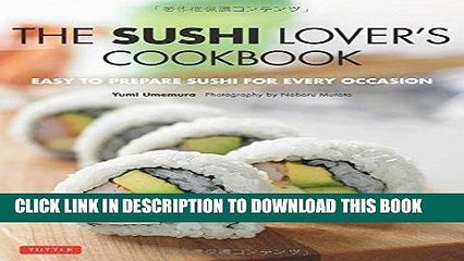 [Free Read] The Sushi Lover s Cookbook: Easy to Prepare Sushi for Every Occasion Free Online