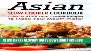 [Free Read] Asian Slow Cooker Cookbook: Over 25 Asian Slow Cooker Recipes to Make Your Mouth Water