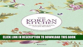 [Free Read] The Korean Kitchen: 75 Healthy, Delicious and Easy Recipes Full Online