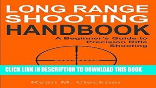 Read Now Long Range Shooting Handbook: Complete Beginner s Guide to Long Range Shooting Download