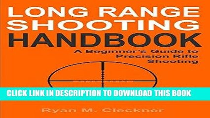 Read Now Long Range Shooting Handbook: Complete Beginner s Guide to Long Range Shooting Download