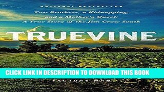 Read Now Truevine: Two Brothers, a Kidnapping, and a Mother s Quest: A True Story of the Jim Crow