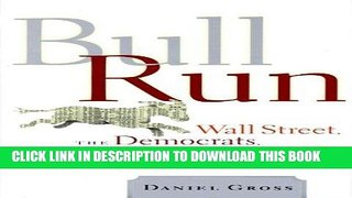 [Free Read] Bull Run: Wall Street, the Democrats, and the New Politics of Personal Finance Full